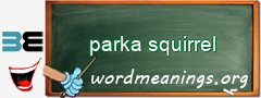 WordMeaning blackboard for parka squirrel